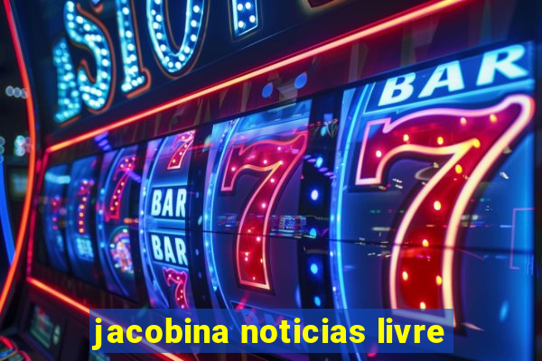 jacobina noticias livre